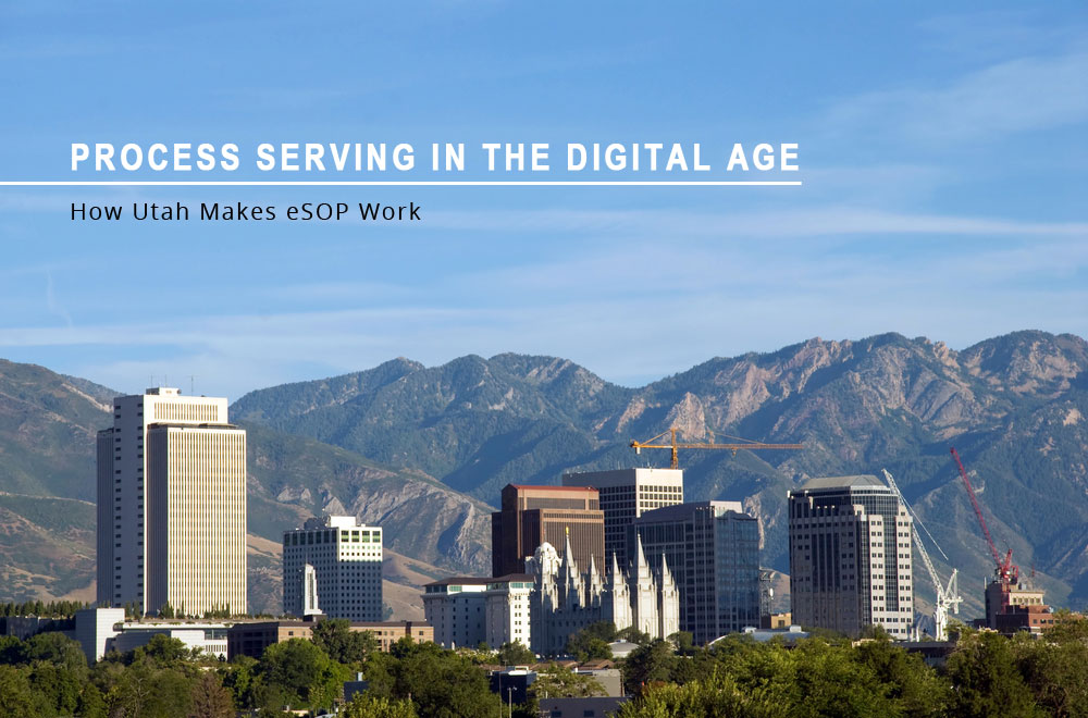 Service of Process in the Digital Age: How Utah Makes eSOP Work